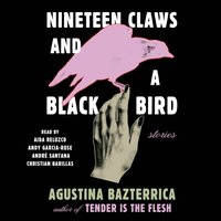 Nineteen Claws and a Black Bird - Agustina Bazterrica - audiobook