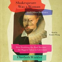 Shakespeare Was a Woman and Other Heresies - Elizabeth Winkler - audiobook