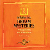 Initiation into Dream Mysteries - Sarah Janes - audiobook