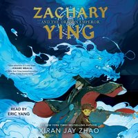 Zachary Ying and the Dragon Emperor - Xiran Jay Zhao - audiobook