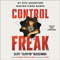 Control Freak - Cliff Bleszinski - audiobook