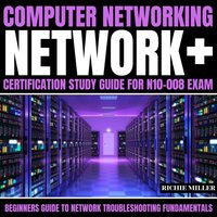 Computer Networking: Network+ Certification Study Guide for N10-008 Exam - Miller Richie Miller - audiobook