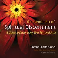 Gentle Art of Spiritual Discernment - Pierre Pradervand - audiobook