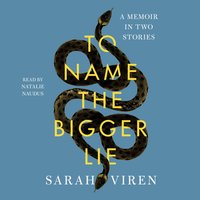 To Name the Bigger Lie - Sarah Viren - audiobook