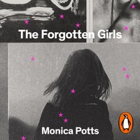 Forgotten Girls - Monica Potts - audiobook