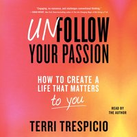 Unfollow Your Passion - Terri Trespicio - audiobook