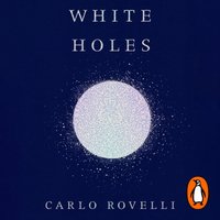 White Holes - Carlo Rovelli - audiobook