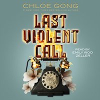 Last Violent Call - Chloe Gong - audiobook