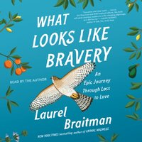 What Looks Like Bravery - Laurel Braitman - audiobook
