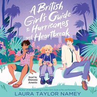 British Girl's Guide to Hurricanes and Heartbreak - Laura Taylor Namey - audiobook