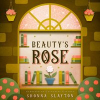 Beauty's Rose - Slayton Shonna Slayton - audiobook