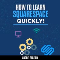 How To Learn Squarespace Quickly! - Besedin Andrei Besedin - audiobook