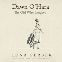Dawn O'Hara: The Girl Who Laughed - Edna Ferber - audiobook