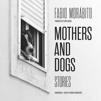 Mothers and Dogs - Fabio Morabito - audiobook