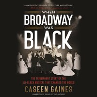 When Broadway Was Black - Caseen Gaines - audiobook