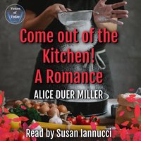 Come Out of the Kitchen! - Alice Duer Miller - audiobook