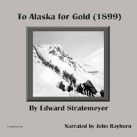 To Alaska for Gold - Edward Stratemeyer - audiobook