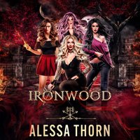 Ironwood, a Fae Universe Series - Alessa Thorn - audiobook