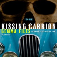 Kissing Carrion - Gemma Files - audiobook