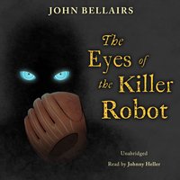 Eyes of the Killer Robot - John Bellairs - audiobook