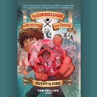 Curious League of Detectives and Thieves 1: Egypt's Fire - Tom Phillips - audiobook