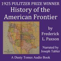 History of the American Frontier 1763-1893 - Frederic L. Paxson - audiobook
