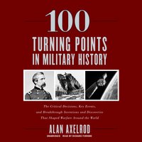 100 Turning Points in Military History - Alan Axelrod - audiobook