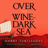 Over the Wine-Dark Sea - Harry Turtledove - audiobook