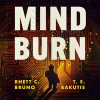Mind Burn - T. E. Bakutis - audiobook