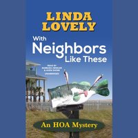 With Neighbors Like These - Linda Lovely - audiobook