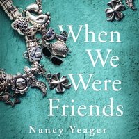 When We Were Friends - Nancy Yeager - audiobook