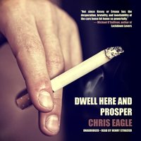 Dwell Here and Prosper - Chris Eagle - audiobook