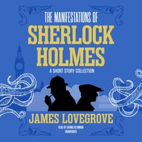 Manifestations of Sherlock Holmes - James Lovegrove - audiobook