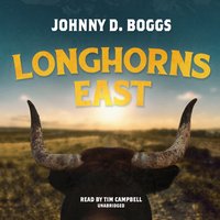 Longhorns East - Johnny D. Boggs - audiobook