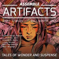 Assemble Artifacts Short Story Magazine. Fall 2022. Issue Number 3