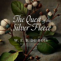 Quest of the Silver Fleece - W. E. B. Du Bois - audiobook