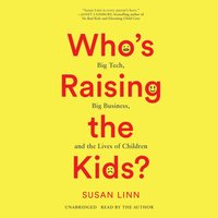 Who's Raising the Kids? - Susan Linn - audiobook