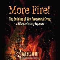 More Fire! The Building of The Towering Inferno - Nat Segaloff - audiobook