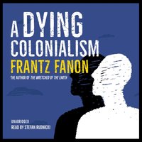 Dying Colonialism - Frantz Fanon - audiobook