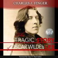 Tragic Story of Oscar Wilde's Life - Charles J. Finger - audiobook