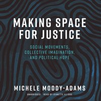 Making Space for Justice - Michele Moody-Adams - audiobook