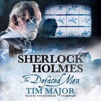Sherlock Holmes: The Defaced Men - Tim Major - audiobook