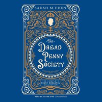 Dread Penny Society: The Complete Penny Dreadful Collection - Sarah M. Eden - audiobook