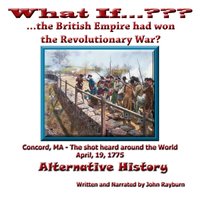 What If...????...The British Empire Won the Revolutionary War? - John Rayburn - audiobook