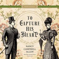 To Capture His Heart - Nancy Campbell Allen - audiobook