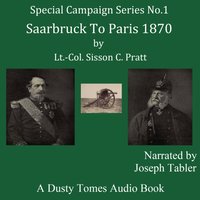 Saarbruck to Paris, 1870: A Strategical Sketch - Lt. Col. Sisson C. Pratt - audiobook