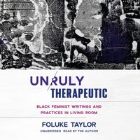Unruly Therapeutic - Foluke Taylor - audiobook