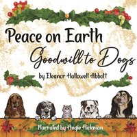 Peace on Earth, Goodwill to Dogs - Eleanor Hallowell Abbott - audiobook