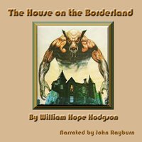 House on the Borderland - William Hope Hodgson - audiobook