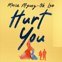 Hurt You - Marie Myung-Ok Lee - audiobook